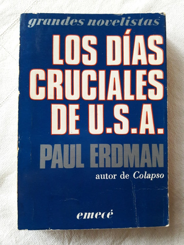 Los Dias Cruciales De Usa - Paul Erdman - Emece 1982