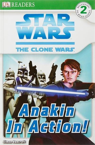 Star Wars: The Clone Wars - Anakin In Action - 1ªed.(2008), De Simon Beecroft. Editora Dorling Kindersley, Capa Mole, Edição 1 Em Inglês, 2008