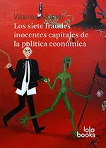 Comprar Los Siete Fraudes Capitales Inocentes De La Politica Economi