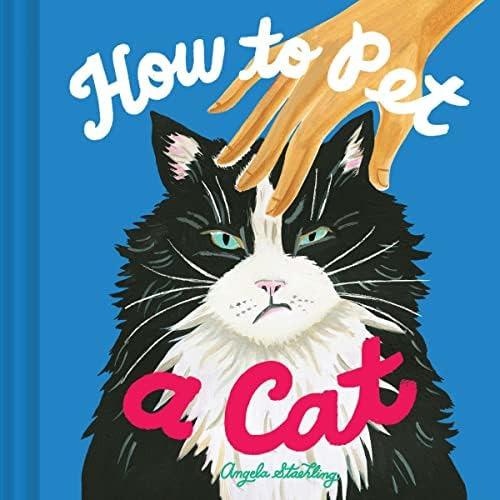 How To Pet A Cat, De Staehling, Angela. Editorial Chronicle Books, Tapa Blanda En Inglés