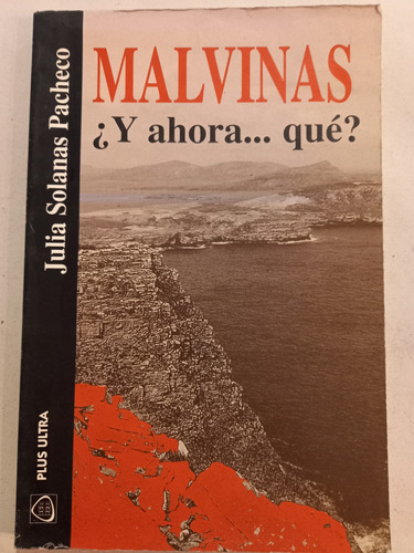 Malvinas ¿ Y Ahora..que? ][ J. Solanas Pacheco | Plus Ultra