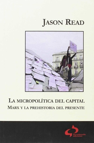 Libro La Micropolítica Del Capital - Read, Jason