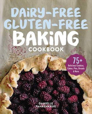 Dairy-free Gluten-free Baking Cookbook : 75+ Delicious Co...