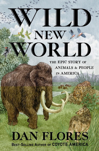 Libro: Nuevo Mundo Salvaje: Historia Épica Animales Y