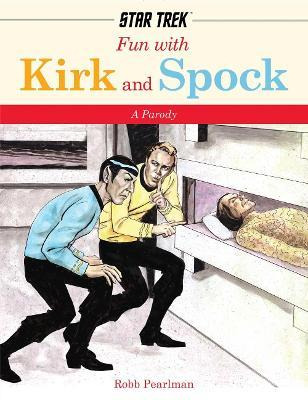 Fun With Kirk And Spock : A Star-trek Parody - Robb Pearl...