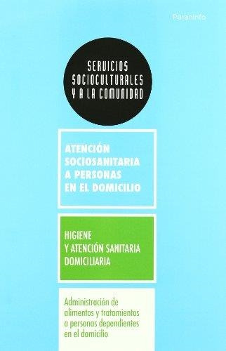 Higiene Y Atencion Sanitaria Domiciliaria: Higiene Y Atención Sanitaria Domiciliaria, De Aa Vv. Servicios Socioculturales Y A La Comunidad, Vol. 1. Editorial Paraninfo, Tapa Blanda En Español, 2010