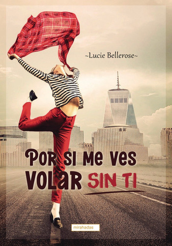 Libro Por Si Me Ves Volar Sin Ti - Bellerose , Lucie