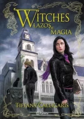 Witches 1. Lazos De Magia- Calligaris Tiffany - Libro Planet