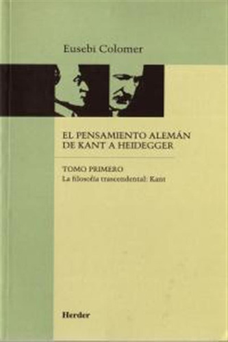 Pensamiento Aleman De Kant A Heidegger Tomo I - Colomer,euse
