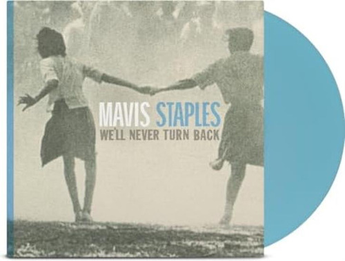 Staples Mavis We`ll Never Turn Back Anniversary Edition U Lp