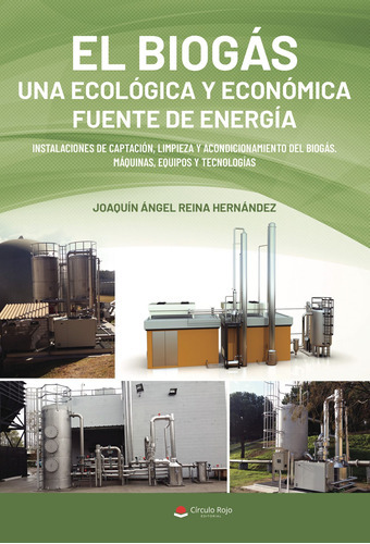 El Biogás Una Ecológica Y Económica Fuente De Energía, De Reina Hernández  Joaquín Angel.. Grupo Editorial Círculo Rojo Sl, Tapa Blanda En Español