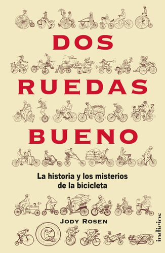 Dos Ruedas Bueno.: La Historia Y Los Misterios De La Bicicleta, De Rosen, Jody. Editorial Indicios Editores, Tapa Blanda En Español, 1