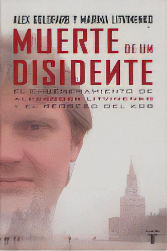 Muerte De Un Disidente, De Goldfarb, A - Litvinenko, M.. Editorial Taurus, Tapa Blanda En Español