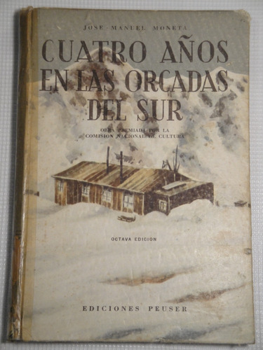 J. M. Moneta - Cuatro Años En Las Orcadas Del Sur 8ª Edición