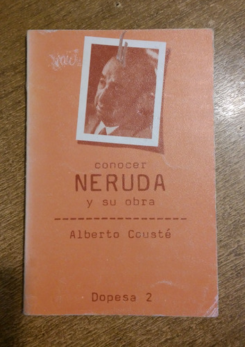 Conocer Neruda Y Su Obra / Alberto Cousté