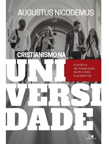 Livro Cristianismo Na Universidade Augustus Nicodemus