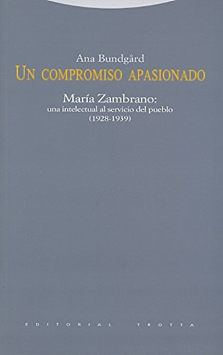 Un Compromiso Apasionado Maria Zambrano Una Intelectual Al S