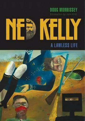 Ned Kelly : A Lawless Life, De Doug Morrissey. Editorial Connor Court Publishing Pty Ltd, Tapa Blanda En Inglés