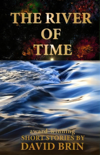 River Of Time, De David Brin. Editorial Createspace, Tapa Blanda En Inglés