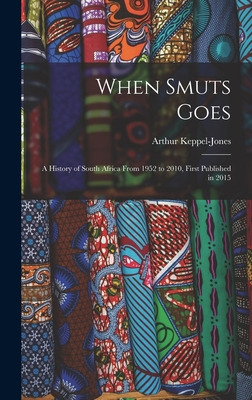 Libro When Smuts Goes: A History Of South Africa From 195...