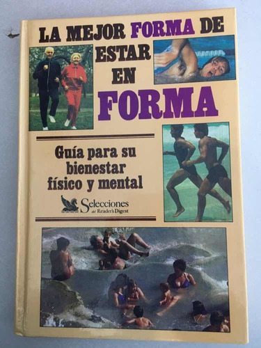 La Mejor Forma De Estar En Forma. Readers Digest. 1990.