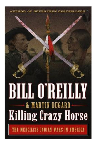 Killing Crazy Horse - Bill O'reilly, Martin Dugard. Eb7