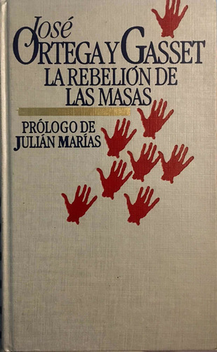 La Rebelión De Las Masas. José Ortega Y Gasset. Círculo.