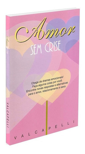 Amor Sem Crise, De : Valcapelli. Série Não Aplica, Vol. Não Aplica. Editora Vida E Consciencia, Capa Mole, Edição Não Aplica Em Português, 2002