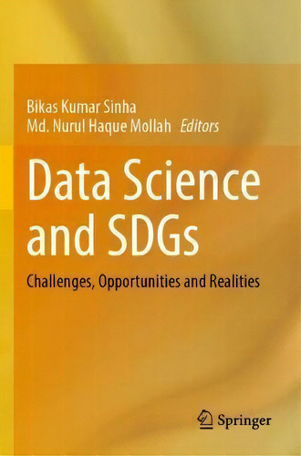 Data Science And Sdgs : Challenges, Opportunities And Realities, De Bikas Kumar Sinha., Vol. 1. Editorial Springer Verlag, Singapore, Tapa Blanda En Inglés