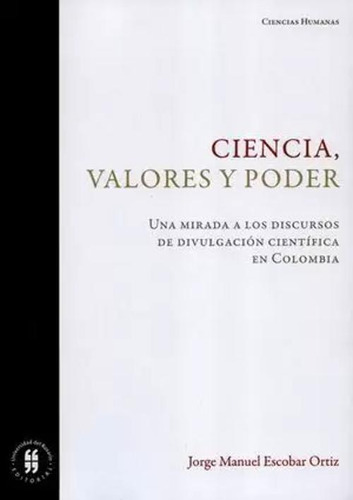 Libro Ciencia Valores Y Poder Una Mirada A Los Discursos De