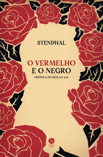 O Vermelho E O Negro: Crônica Do Século Xix ( Stendhal )