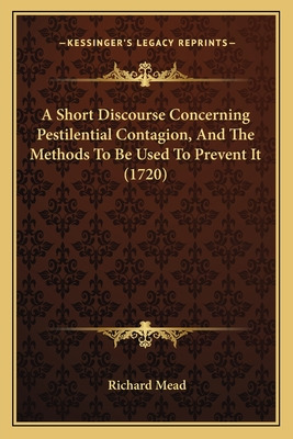 Libro A Short Discourse Concerning Pestilential Contagion...