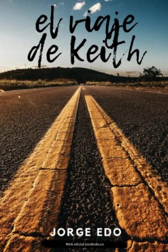 El Viaje De Keith: El Viaje De Tu Vida
