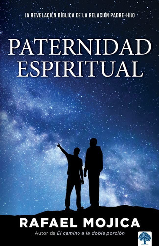 Paternidad Espiritual: La Revelación Bíblica De La Relación Padre-hijo, De Rafael Mojica. Editorial Casa Creacion, Tapa Blanda En Español, 2022