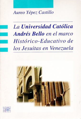 La Universidad Catolica Andres Bello Jesuitas En Venezuela