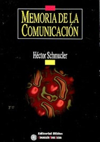 Memoria De La Comunicación, De Schmucler, Héctor. Editorial Biblos, Tapa Blanda, Edición 1 En Español, 1997