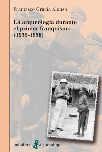 Arqueologia Durante El Primer Franquismo 1939-1956 - Grac...