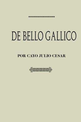 Antologia Julio Cesar: La Guerra De Las Galias (con Notas)