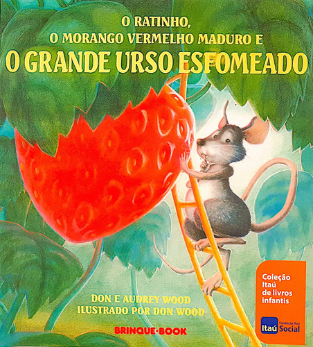 O Ratinho,o Morango Vermelho Maduro E O Grande Urso Esfomeado - Don E Audrey Wood