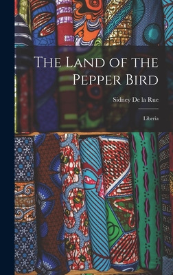 Libro The Land Of The Pepper Bird: Liberia - De La Rue, S...