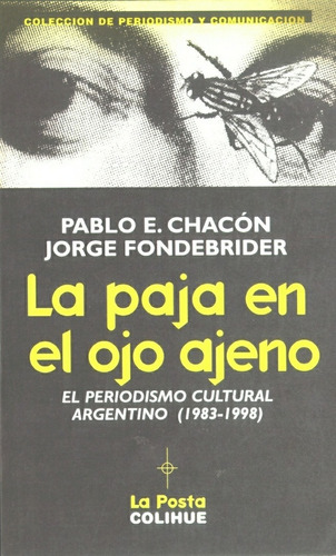 La Paja En El Ojo Ajeno Periodismo Cultural Argentino - Chac