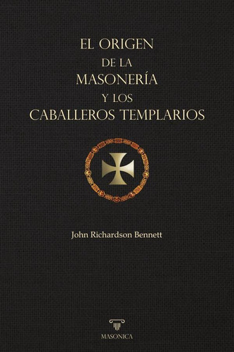 El Origen De La Masonería Y Los Caballeros Templarios - J...