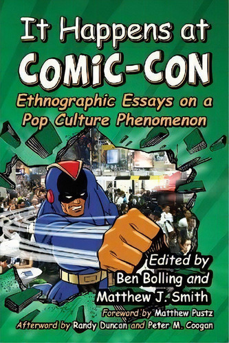 It Happens At Comic-con : Ethnographic Essays On A Pop Culture Phenomenon, De Ben Bolling. Editorial Mcfarland & Co Inc, Tapa Blanda En Inglés