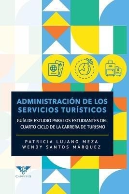 Libro Administracion De Los Servicios Turisticos : Guia D...