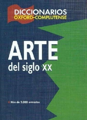 Dicc.oxford Complutense De Arte Del Siglo 20, De Arte., Vol. No Aplica. Editorial Complutense, Tapa Blanda En Español, 1