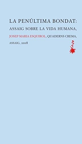 La Penúltima Bondat: Assaig Sobre La Vida Humana: 43