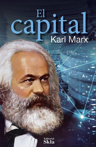 El capital, de Karl, Marx. Serie 9587232660, vol. 1. Editorial Editorial SKLA, tapa blanda, edición 2022 en español, 2022