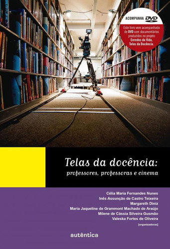 Livro Telas Da Docência: Professores, Professoras E O Cinema