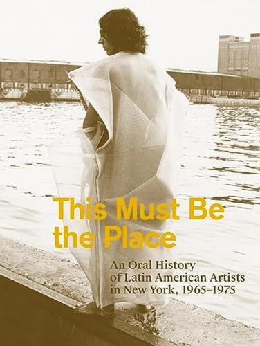 Libro: This Must Be The Place: An Oral History Of Latin Amer