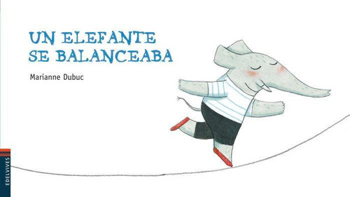 Libro: Un Elefante Se Balanceaba. Dubuc, Marianne. Editorial